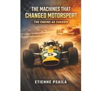 The Machines That Changed Motorsport: The Engine as Chassis