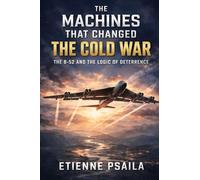 The Machines That Changed the Cold War: The B-52 and the Logic of Deterrence