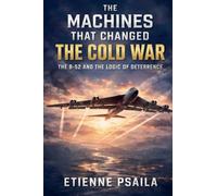The Machines That Changed the Cold War: The B-52 and the Logic of Deterrence