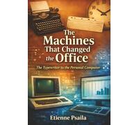 The Machines That Changed the Office: The Typewriter to the Personal Computer