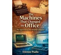 The Machines That Changed the Office: The Typewriter to the Personal Computer