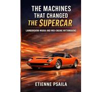 The Machines That Changed the Supercar: Lamborghini Miura and Mid-Engine Mythmaking