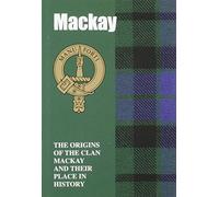 The MacKay: The Origins of the Clan MacKay and Their Place in History
