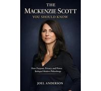 The MacKenzie Scott You Should Know: How Purpose, Privacy, and Power Reshaped Modern Philanthropy