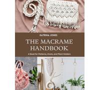 The Macrame Handbook: A Book for Patterns, Knots, and Plant Holders