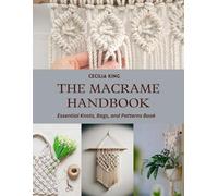 The Macrame Handbook: Essential Knots, Bags, and Patterns Book