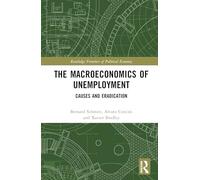 The Macroeconomics of Unemployment: Causes and Eradication