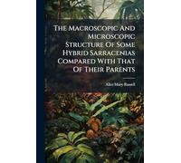 The Macroscopic And Microscopic Structure Of Some Hybrid Sarracenias Compared With That Of Their Parents
