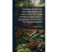 The Macroscopic And Microscopic Structure Of Some Hybrid Sarracenias Compared With That Of Their Parents