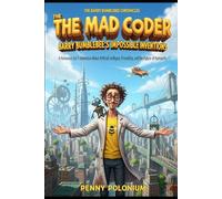The Mad Coder: Barry Bumblebee’s Impossible Inventions: A Humorous Sci-Fi Adventure About Artificial Intelligence, Friendship, and the Future of Humanity
