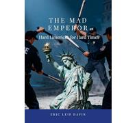 The Mad Emperor: Hard Limericks For Hard Times