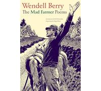 The Mad Farmer Poems