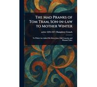 The Mad Pranks of Tom Tram, Son-in-law to Mother Winter