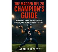 The Madden NFL 26 Champion’s Guide: Win Every Game with Pro Tips, Builds, and Play-by-Play Tactics
