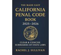 The Made Easy California Penal Code Book 2025 - 2026: Simplified Explanations of California Criminal Laws and Legal Procedures