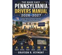 The Made Easy Pennsylvania Drivers Manual 2026 - 2027: A Practical Guide to Pennsylvania Driving Laws, Road Signs, Safe Driving Practices, Permit Test Preparation, Licensing Requirements, and Everyday