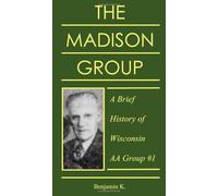 The Madison Group: A Brief History of Wisconsin AA Group #1