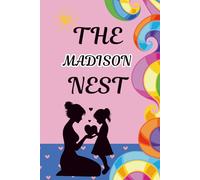 The Madison Nest: A Mother and Daughter Activity Journal to Spark Heartfelt Conversations, Create Lasting Memories, and Strengthen Your Bond