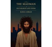 The Madman: His Parables and Poems