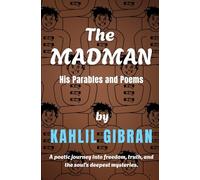 The Madman: His Parables and Poems