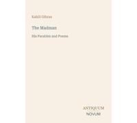 The Madman: His Parables and Poems