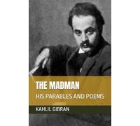 THE MADMAN: HIS PARABLES AND POEMS