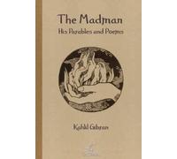 The Madman: His Parables and Poems: New Illustrated Edition
