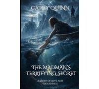 THE MADMAN’S TERRIFYING SECRET: A Story of Love and Foolishness