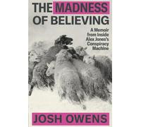 The Madness of Believing: A Memoir from Inside Alex Jones's Conspiracy Machine