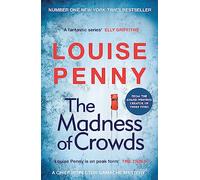 The Madness of Crowds: Chief Inspector Gamache Novel Book 17: thrilling and page-turning crime fiction from the author of the bestselling Inspector Gamache novels