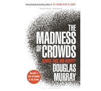 Douglas Murray The Madness of Crowds (Copertina rigida)