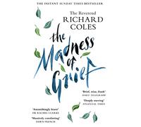 The Madness of Grief: A Memoir of Love and Loss