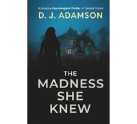 The Madness She Knew: A Psychological Paranormal Thriller of Twisted Family Secrets