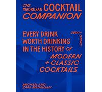 The Madrusan Cocktail Companion: 2800+ Cocktails With Contributions from 100 of the World's Best Bartenders
