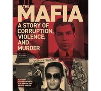 The Mafia: A Story of Corruption, Violence and Murder