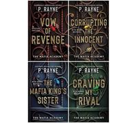 The Mafia Academy Series 4-Book Collection Set by P. Rayne - Dark Romance in a Deadly World of Power and Passion - Vow of Revenge, Corrupting the Innocent, The Mafia King's Sister, Craving My Rival