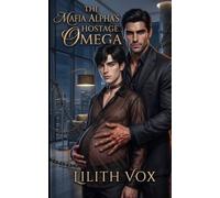 The Mafia Alpha’s Hostage Omega: A MM Dark Mafia Omegaverse Romance: 4