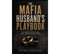 The Mafia Husband's Playbook: Forty-Eight Laws for Power, Loyalty, Conflict, and Self-Government in Marriage