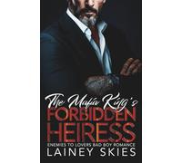 The Mafia King's Forbidden Heiress: A Forced Proximity Enemies to Lovers Romance