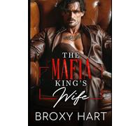 The Mafia King's Wife: A Dark Forced Marriage Romance