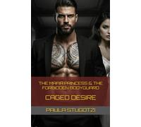 The Mafia Princess & The Forbidden Bodyguard: Caged Desire