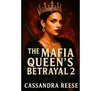 The Mafia Queen's Betrayal 2: A Dark Mafia Romance of Revenge, Power, and a Ruthless Betrayal