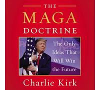 The Maga Doctrine: The Only Ideas That Will Win the Future