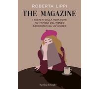 The magazine. I segreti della redazione più famosa del mondo raccontati da un'insider