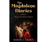 The Magdalene Diaries (Illustrated Deluxe Edition): Inspired by the readings of Edgar Cayce, Mary Magdalene's account of her time with Jesus