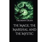 The Mage, The Marshal and The Mystic