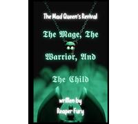 The Mage, The Warrior, And The Child: The Mad Queen's Revival