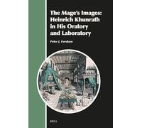 The Mage's Images: Heinrich Khunrath in His Oratory and Laboratory (4 Vols.)
