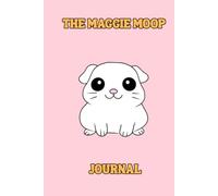 The Maggie Moop Journal: For tiny notes, big dreams, and everything in between!