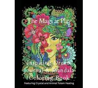 The Magi at Play: Inspiring Dream Journal and Mandala Coloring Book